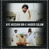 About Aye Hussain Ibn-E-Haider Salam Song